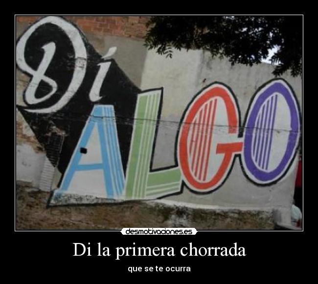 Di la primera chorrada -