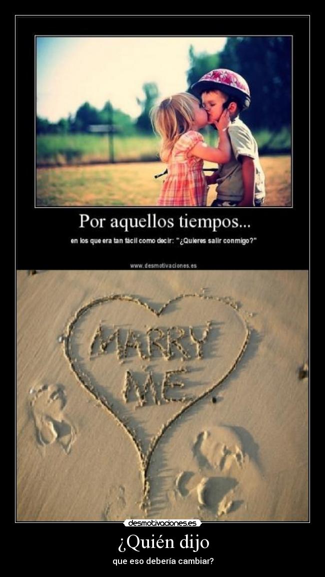 ¿Quién dijo - que eso debería cambiar?