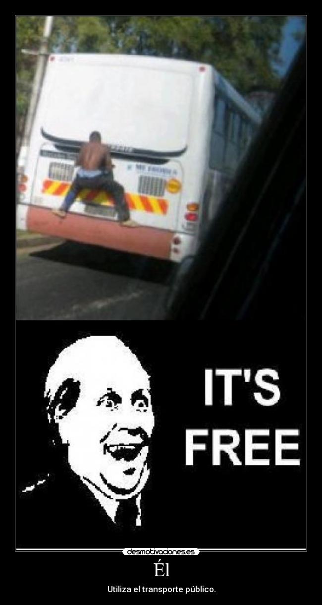 Él - Utiliza el transporte público.