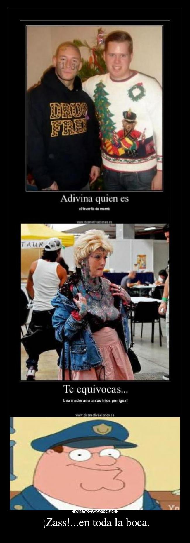 ¡Zass!...en toda la boca. -