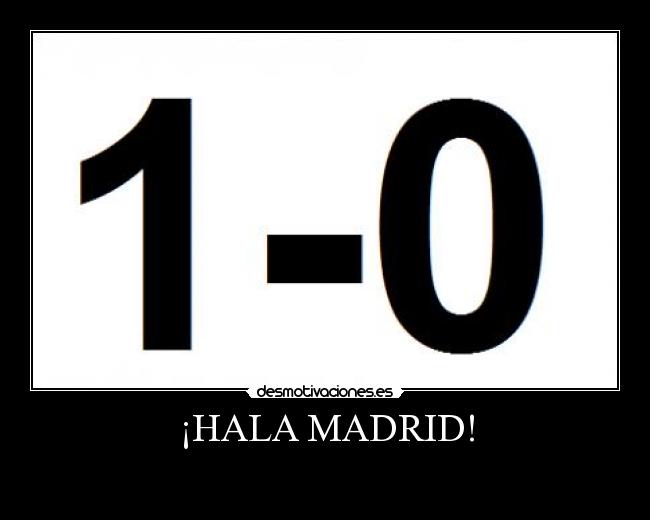 ¡HALA MADRID! -