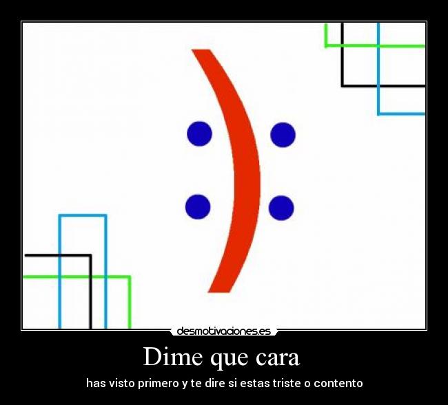 Dime que cara -