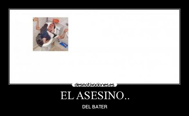 EL ASESINO.. - DEL BATER