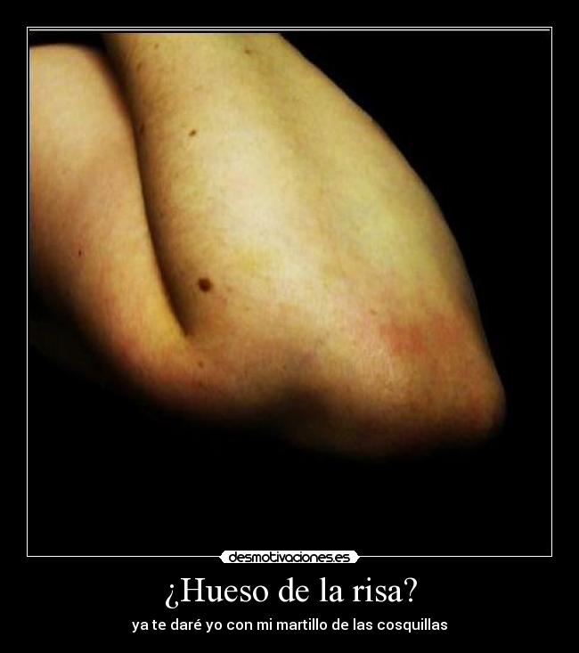 ¿Hueso de la risa? -