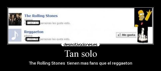 Tan solo - The Rolling Stones  tienen mas fans que el reggaeton