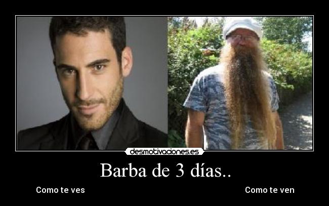 Barba de 3 días.. - Como te ves Como te ven