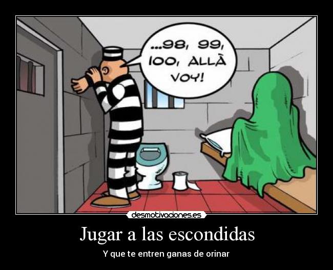 Jugar a las escondidas - Y que te entren ganas de orinar