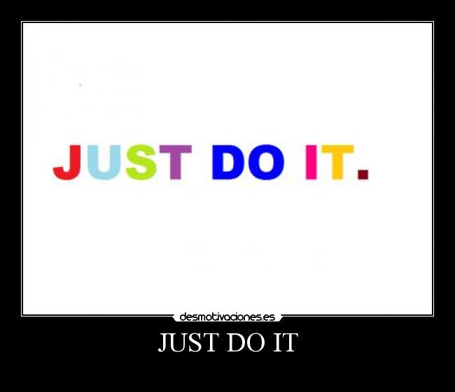 JUST DO IT -