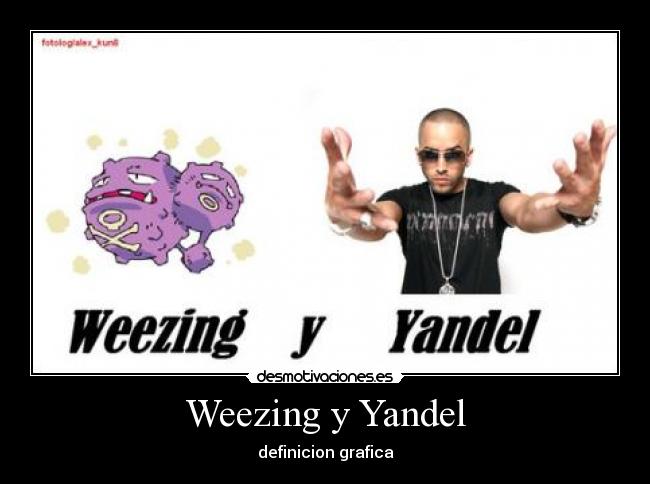 Weezing y Yandel - definicion grafica