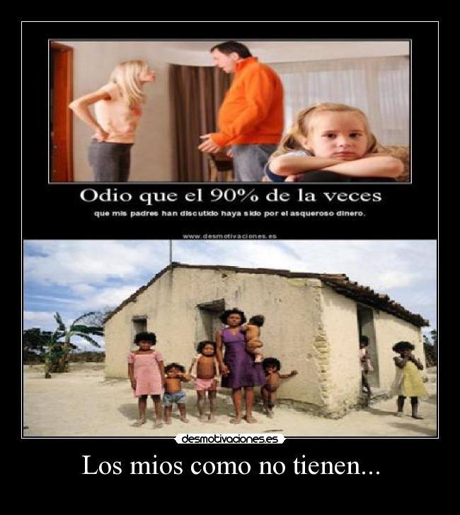 Los mios como no tienen... - 