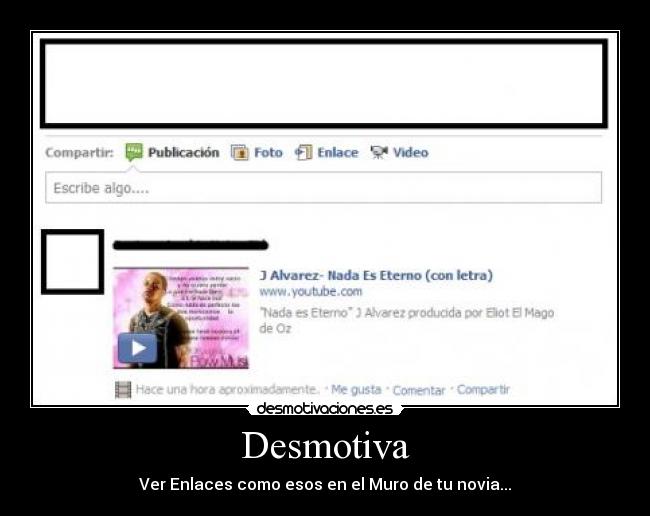 Desmotiva - Ver Enlaces como esos en el Muro de tu novia...