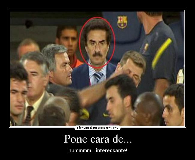 Pone cara de... - hummmm... interessante!