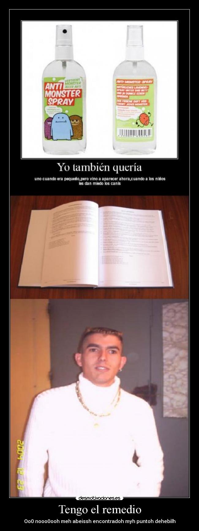 Tengo el remedio - Oo0 nooo0ooh meh abeissh encontradoh myh puntoh dehebilh