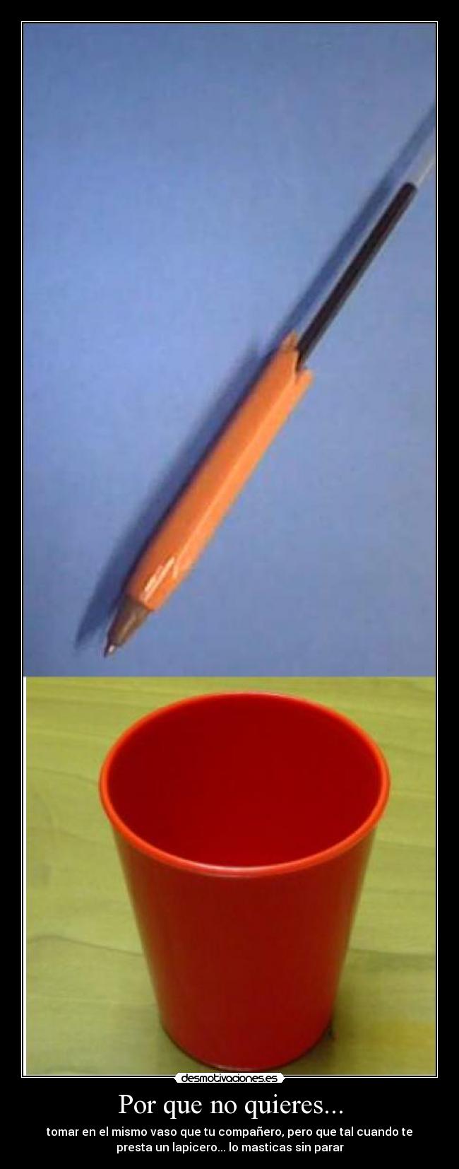 Por que no quieres... -