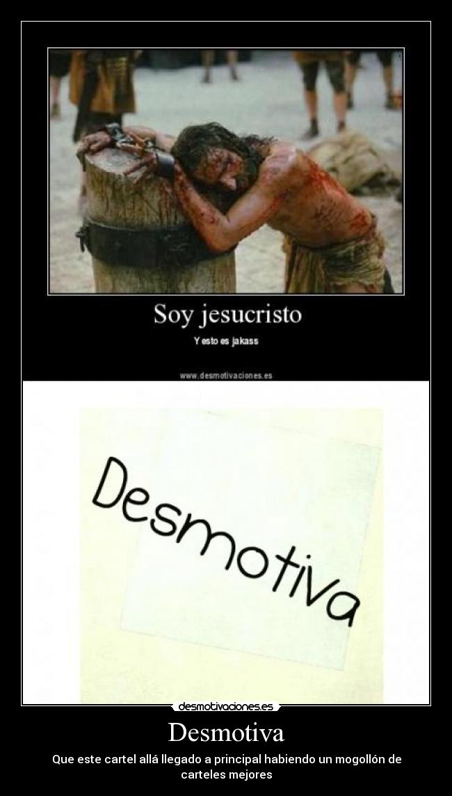 Desmotiva - Que este cartel allá llegado a principal habiendo un mogollón de carteles mejores