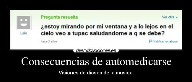 Consecuencias de automedicarse - Visiones de dioses de la musica.