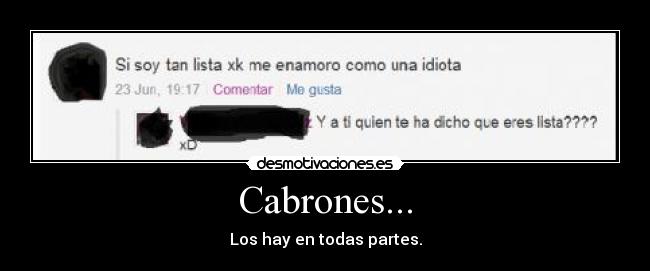 Cabrones... - Los hay en todas partes.