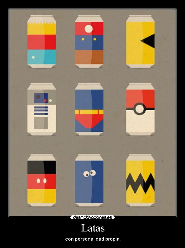Latas - con personalidad propia.
