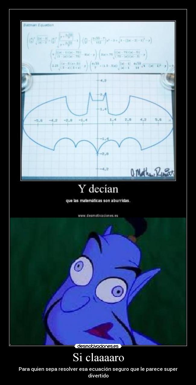 Si claaaaro - Para quien sepa resolver esa ecuación seguro que le parece super divertido