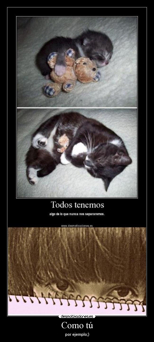 Como tú - por ejemplo;)