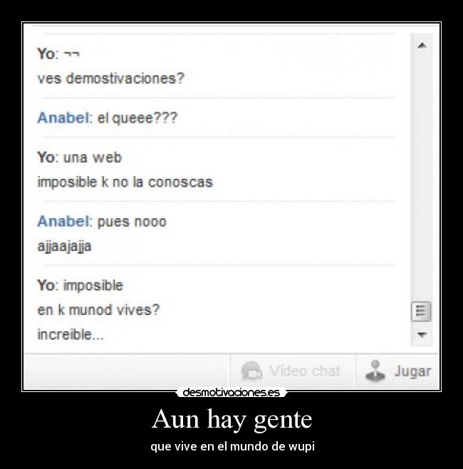 Aun hay gente - que vive en el mundo de wupi