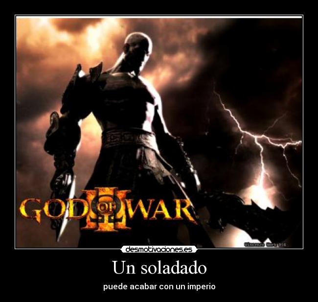 Un soladado - puede acabar con un imperio