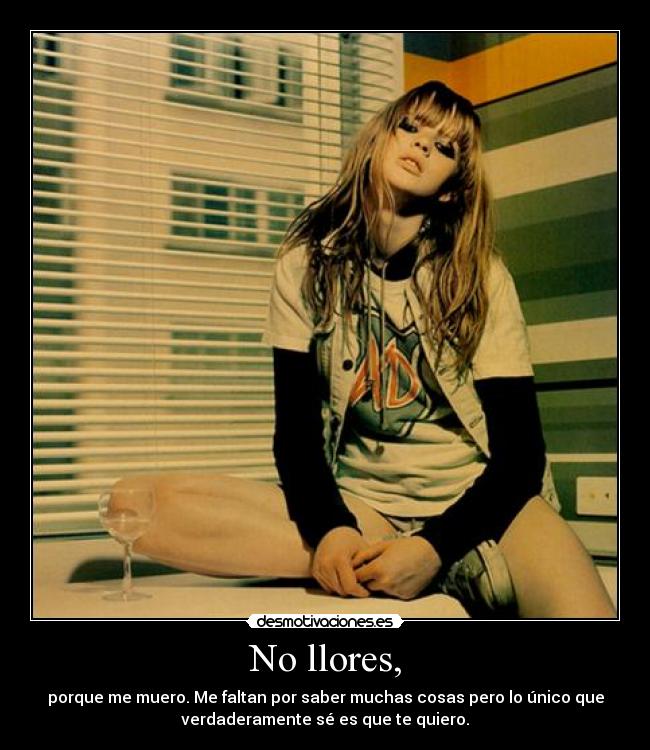 No llores, -