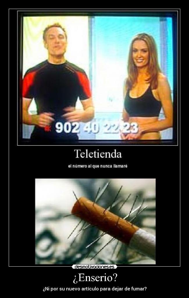 ¿Enserio? - ¿Ni por su nuevo artículo para dejar de fumar?