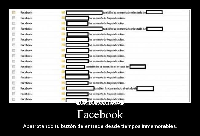 Facebook - Abarrotando tu buzón de entrada desde tiempos inmemorables.