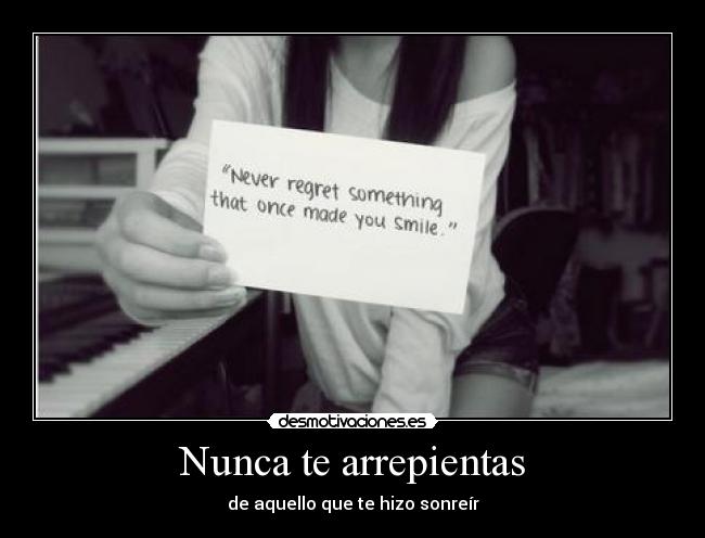 Nunca te arrepientas -