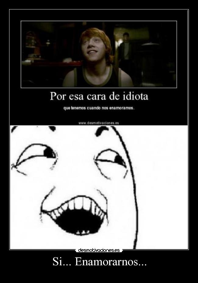 Si... Enamorarnos... -