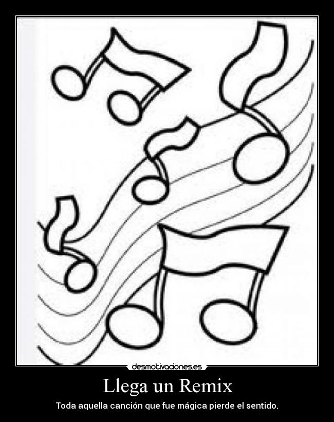 Llega un Remix - Toda aquella canción que fue mágica pierde el sentido.