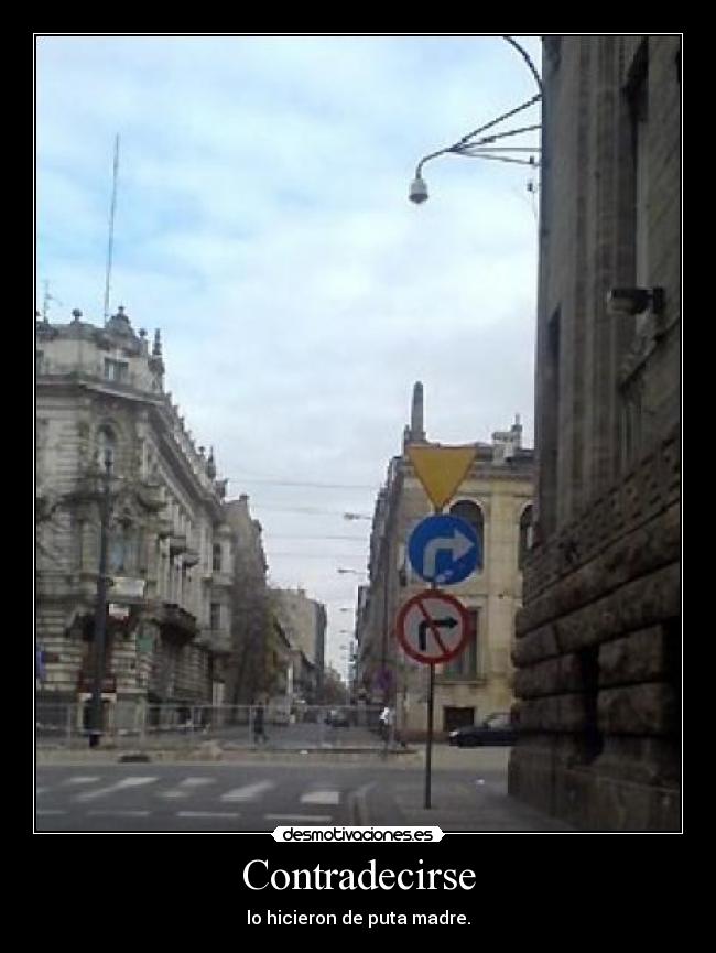 Contradecirse - lo hicieron de puta madre.