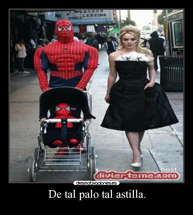 De tal palo tal astilla. - 