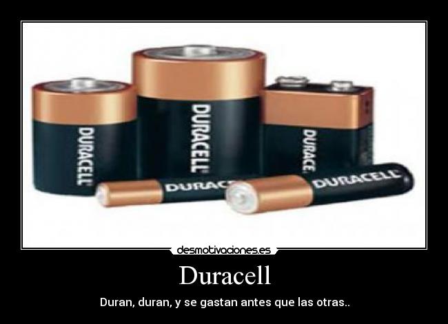 Duracell - Duran, duran, y se gastan antes que las otras..