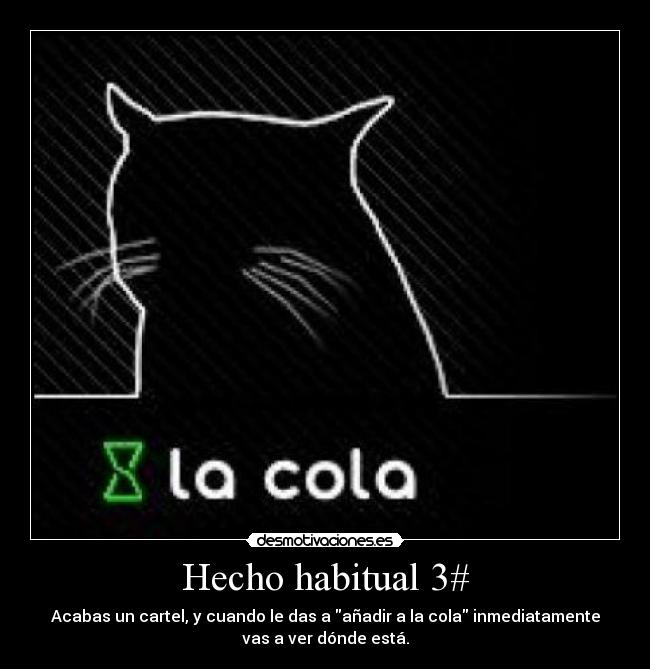 carteles cola carteles desmotivaciones hecho habitual desmotivaciones