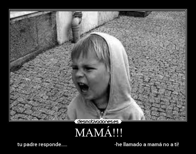 MAMÁ!!! -