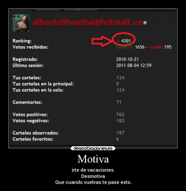 Motiva - irte de vacaciones.
Desmotiva
Que cuando vuelvas te pase esto.