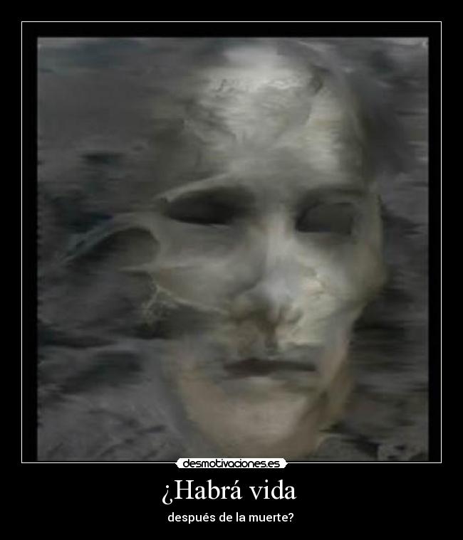 ¿Habrá vida - después de la muerte?