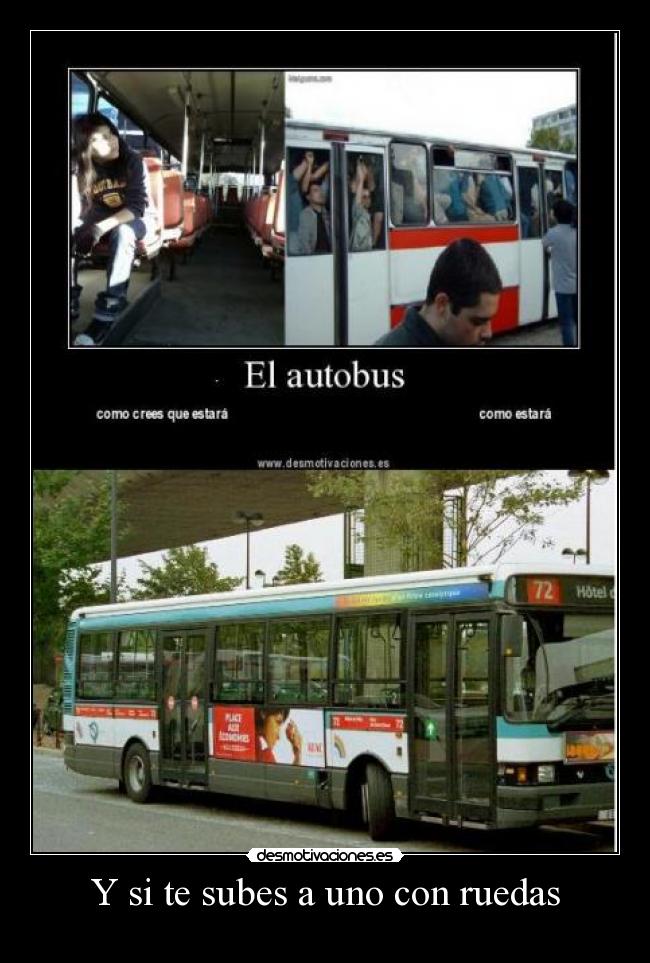 Y si te subes a uno con ruedas -
