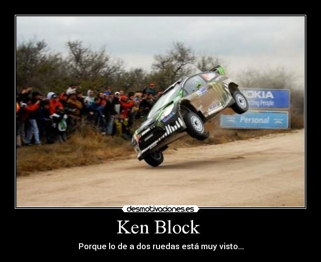 Ken Block - Porque lo de a dos ruedas está muy visto...