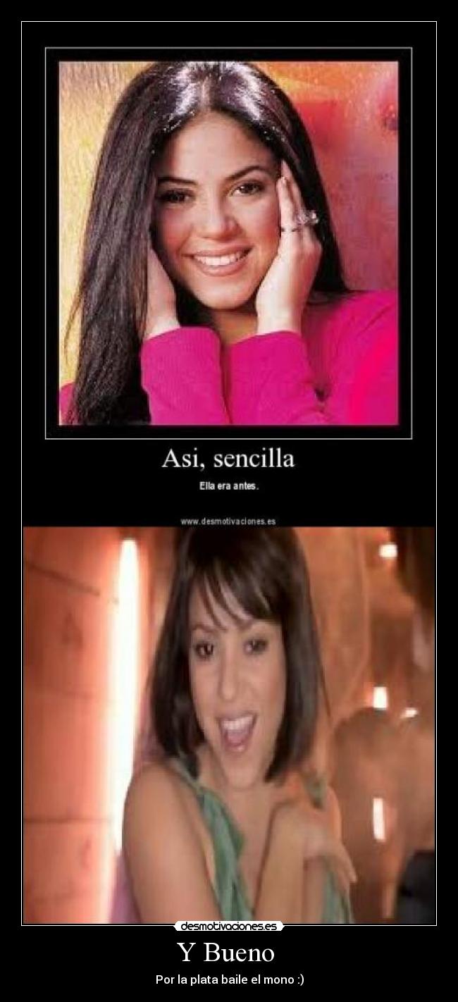 Y Bueno  - Por la plata baile el mono :)