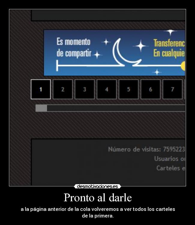 Pronto al darle - a la página anterior de la cola volveremos a ver todos los carteles de la primera.