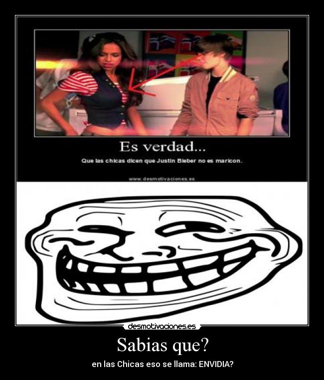 Sabias que? - en las Chicas eso se llama: ENVIDIA?