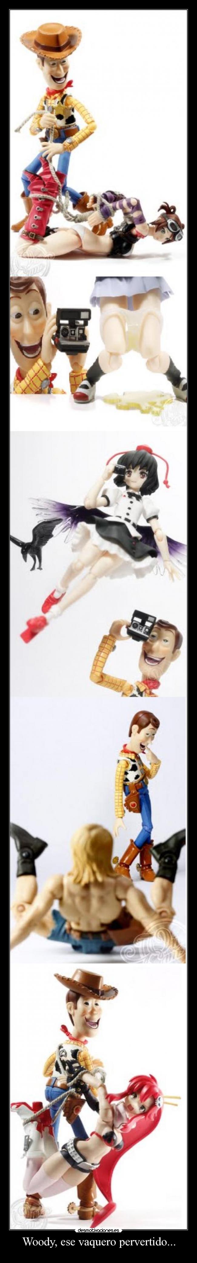 Woody, ese vaquero pervertido... -