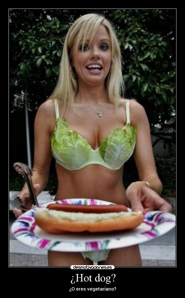 ¿Hot dog? - ¿O eres vegetariano?