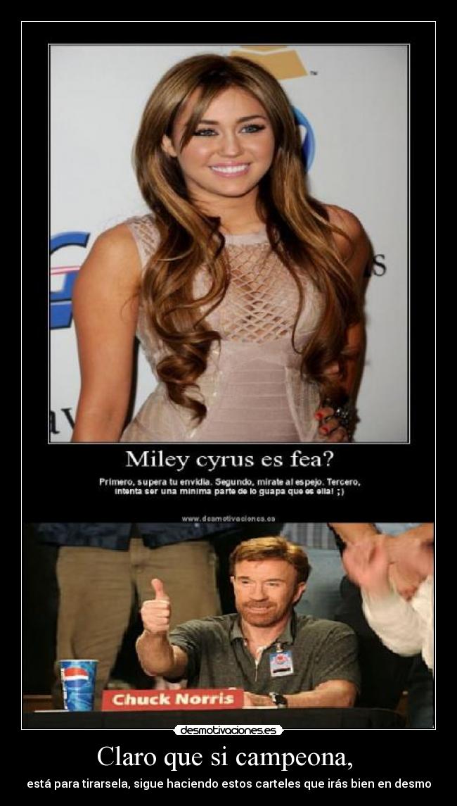 Claro que si campeona, - está para tirarsela, sigue haciendo estos carteles que irás bien en desmo