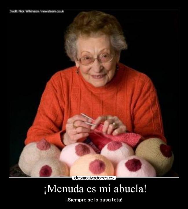 ¡Menuda es mi abuela! - ¡Siempre se lo pasa teta!