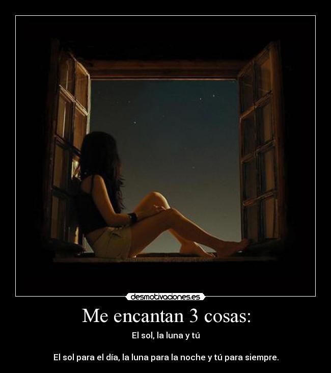 Me encantan 3 cosas: -