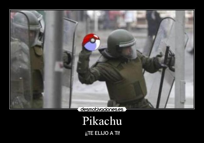 Pikachu - ¡¡TE ELIJO A TI!